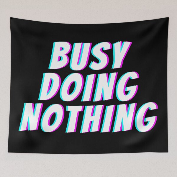 Item preview, Busy doing nothing doing nothing funny quote designed and sold by OneTimeEngineer.