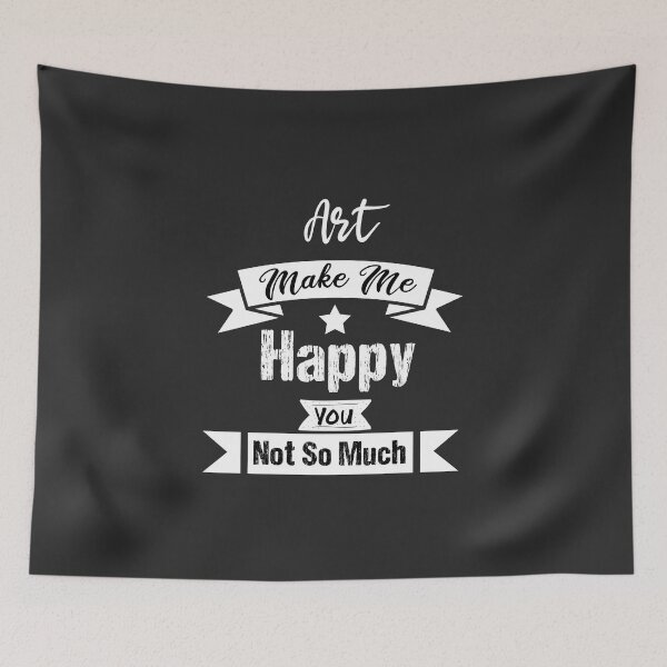Item preview,  Art Makes me happy you not so much funny gift ideas for Art lovers  designed and sold by biigshow.