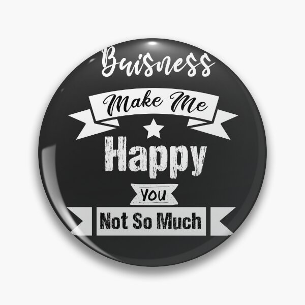 Item preview, Buisness Makes me happy you not so much funny gift ideas for buisness lovers  designed and sold by biigshow.