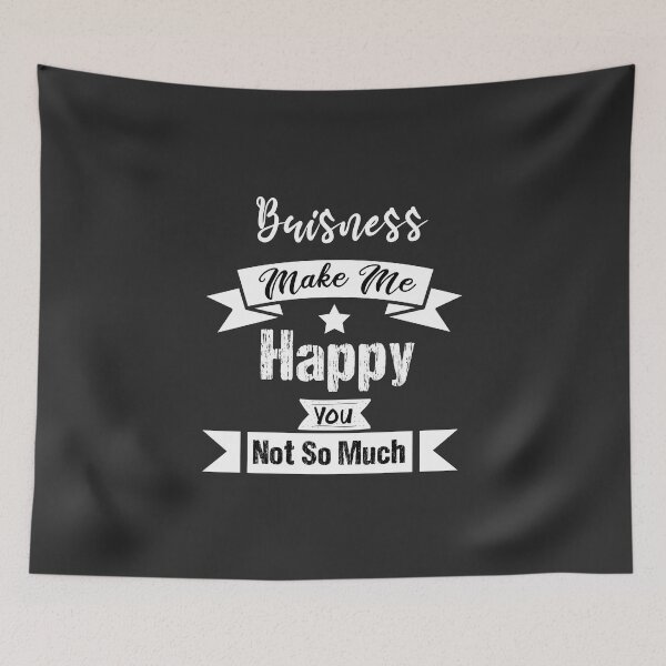 Item preview, Buisness Makes me happy you not so much funny gift ideas for buisness lovers  designed and sold by biigshow.