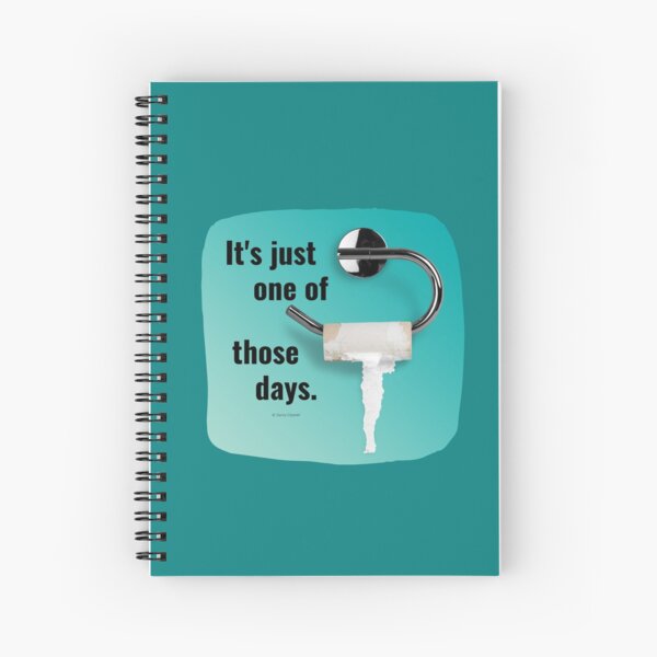 It's Just One of Those Days Toilet Bathroom Humor Spiral Notebook