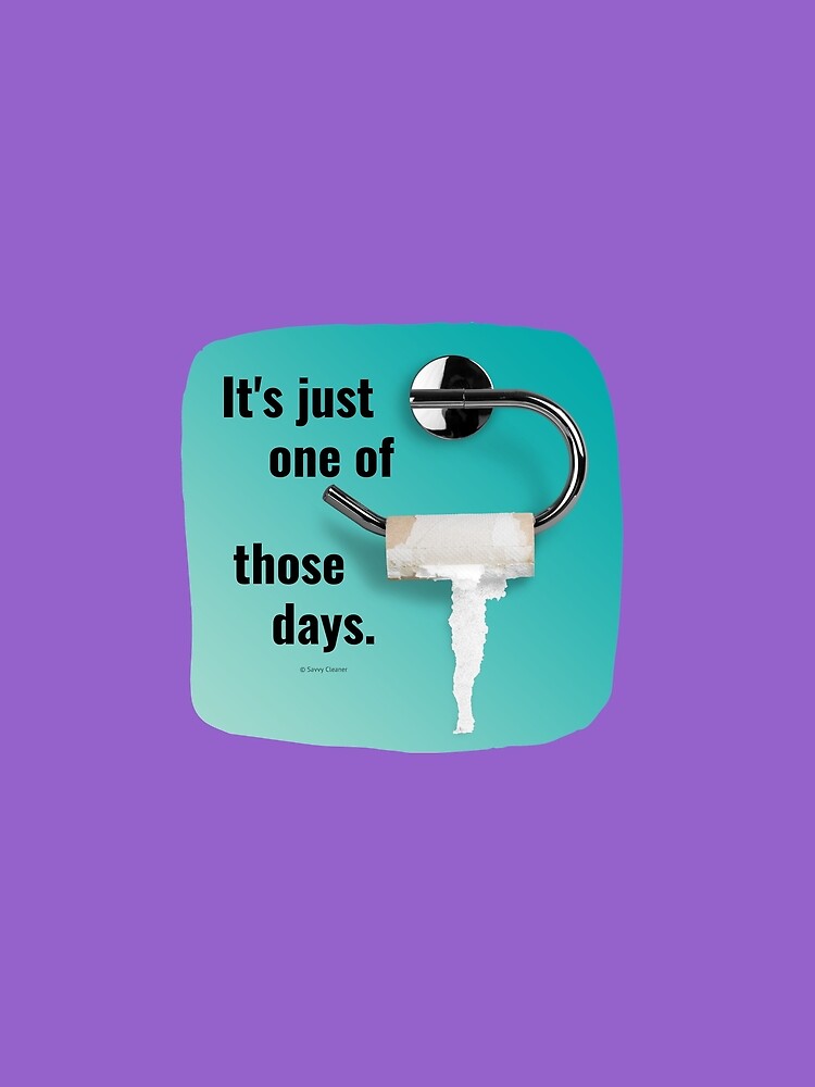 It's Just One of Those Days Toilet Bathroom Humor by SavvyCleaner
