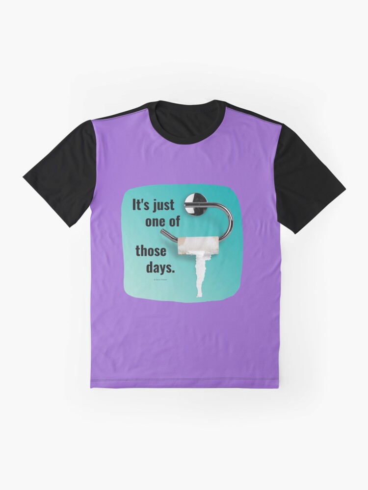 Alternate view of It's Just One of Those Days Toilet Bathroom Humor Graphic T-Shirt
