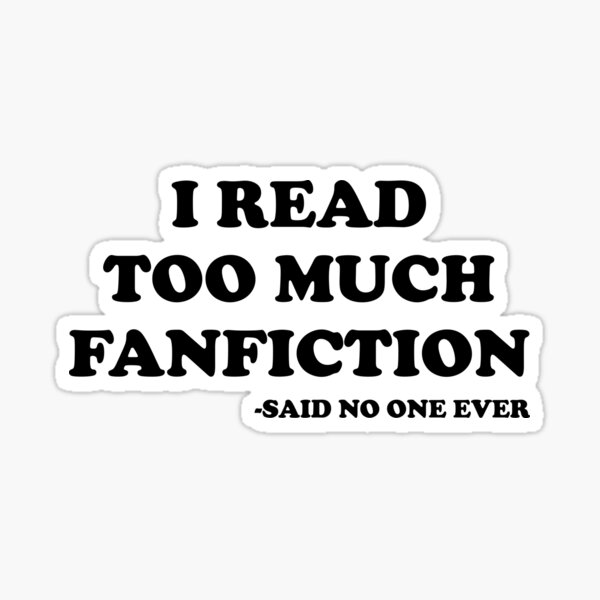 Item preview, Funny Fanfiction Lover Gift I Read Too Much Fanfiction designed and sold by kmcollectible.
