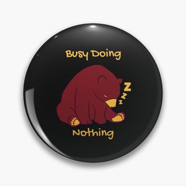 Item preview, Busy Doing Nothing designed and sold by Pixelcraftsmith.