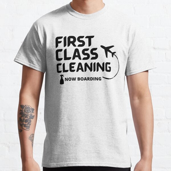 First Class Cleaning Inspirational Housekeeping Gift Classic T-Shirt