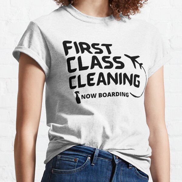 First Class Cleaning Inspirational Housekeeping Gift Classic T-Shirt