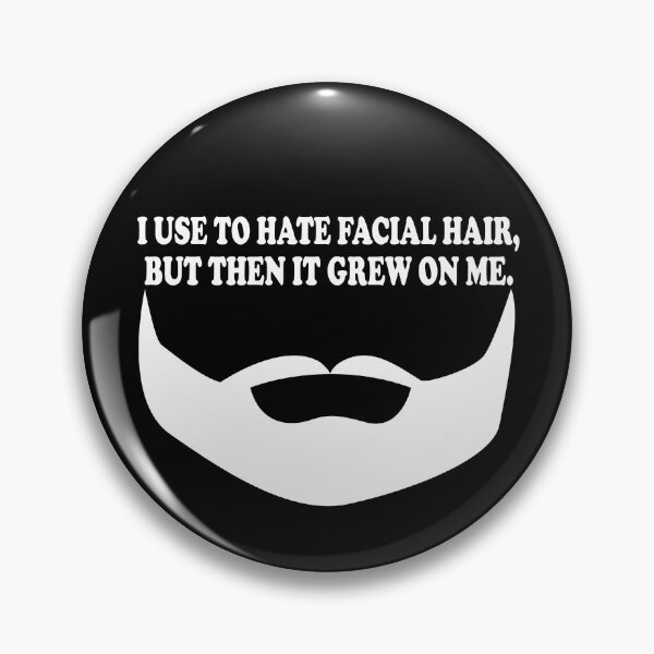 Item preview, I Use To Hate Facial Hair, But Then It Grew On Me. designed and sold by DomGDesign.