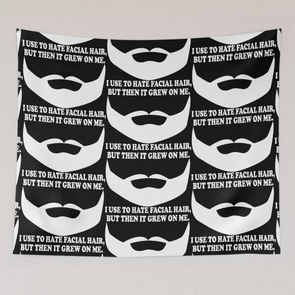 Item preview, I Use To Hate Facial Hair, But Then It Grew On Me. designed and sold by DomGDesign.