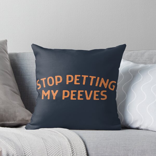 Item preview, Stop Petting My Peeves - Orange text designed and sold by MixedBagMerch.