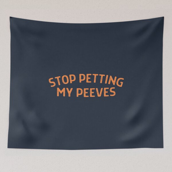 Item preview, Stop Petting My Peeves - Orange text designed and sold by MixedBagMerch.