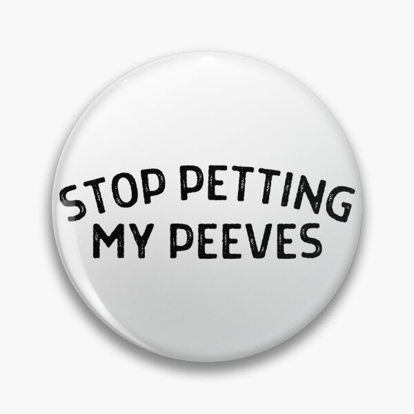 Item preview, Stop Petting My Peeves - Black text designed and sold by MixedBagMerch.