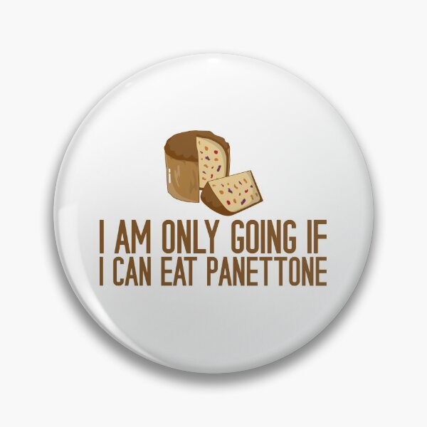 Item preview, I Am Only Going If I Can Eat Panettone designed and sold by Kawaiindoodle.
