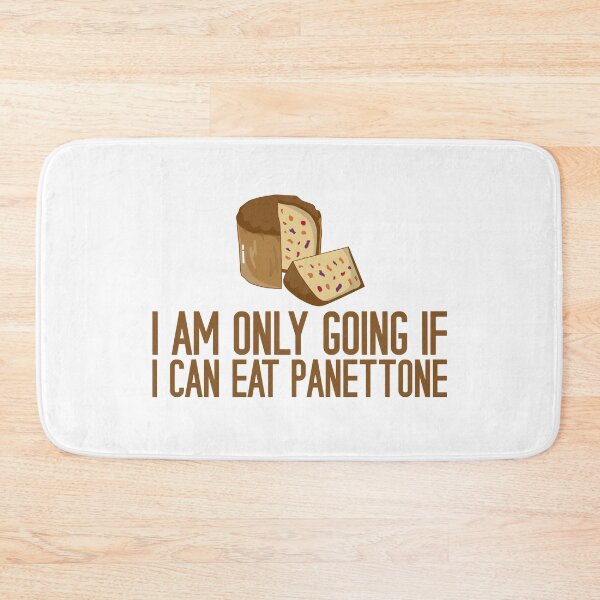 Item preview, I Am Only Going If I Can Eat Panettone designed and sold by Kawaiindoodle.