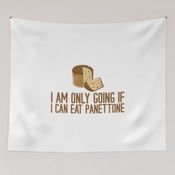 Item preview, I Am Only Going If I Can Eat Panettone designed and sold by Kawaiindoodle.