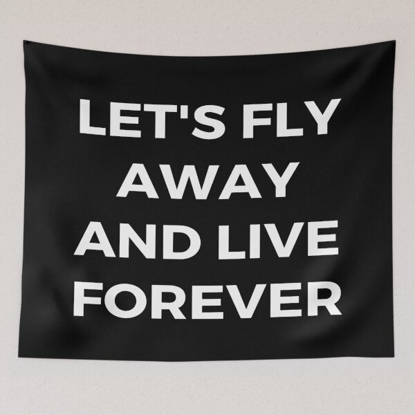 Item preview, Let's Fly Away And Live Forever designed and sold by Text90.