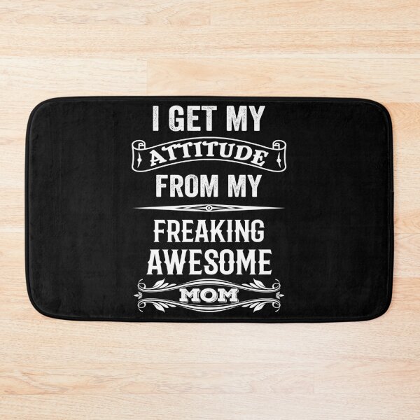 Item preview, I Get My Attitude From My Freaking Awesome Mom designed and sold by 24FAHSION.