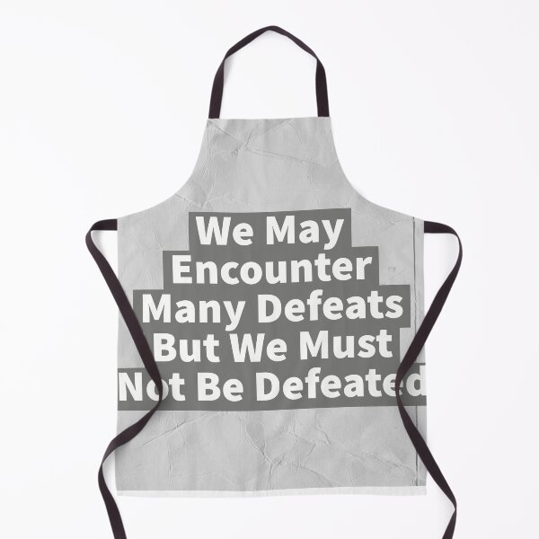 Item preview, We May Encounter Many Defeats But We Must Not Be Defeated designed and sold by Mycxh.