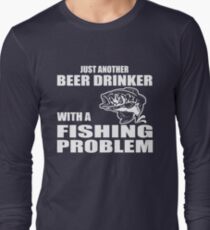 Just another beer drinker with a fishing problem Long Sleeve T-Shirt