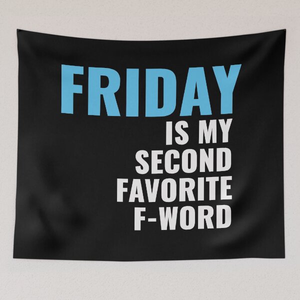 Item preview, Friday Is My Second-Favorite F-Word - Blue Ver. designed and sold by Zerasu.