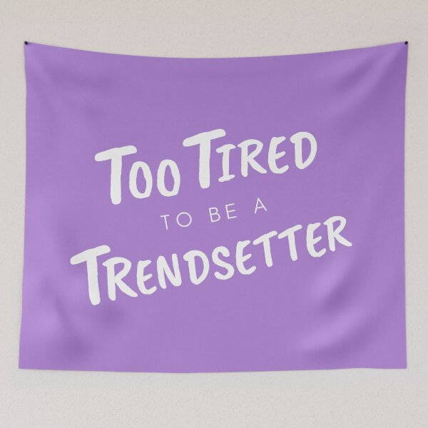 Item preview, Too Tired To Be A Trendsetter designed and sold by RockyCreekArt.