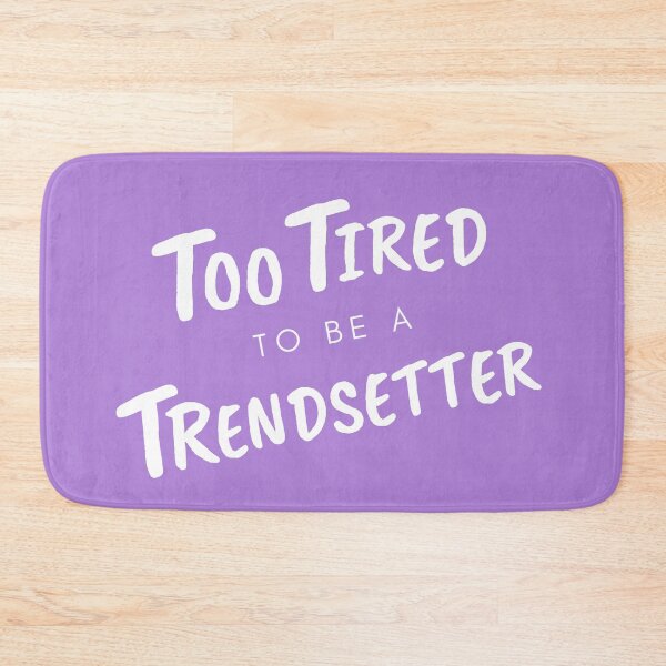 Item preview, Too Tired To Be A Trendsetter designed and sold by RockyCreekArt.