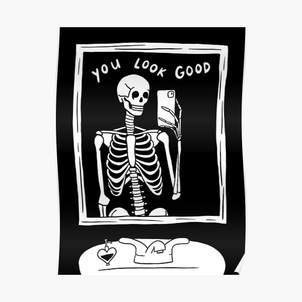 you look good skeleton mirror selfie black and white Poster