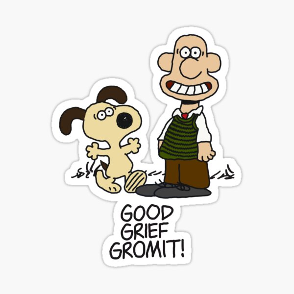 Good Grief Gromit Sticker