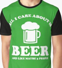 All I care about is beer Graphic T-Shirt