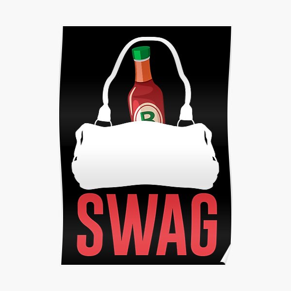 I Got Hot Sauce In My Bag Swag Poster For Sale By Hellomalcolm Redbubble 