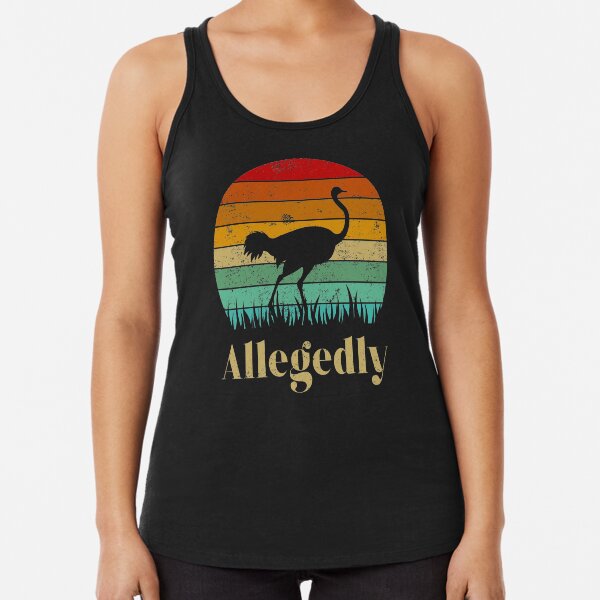 Allegedly Ostrich Racerback Tank Top