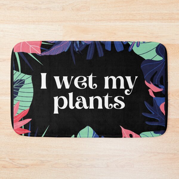 Item preview, I wet my plants | Bold Foliage designed and sold by DatDragonShop.