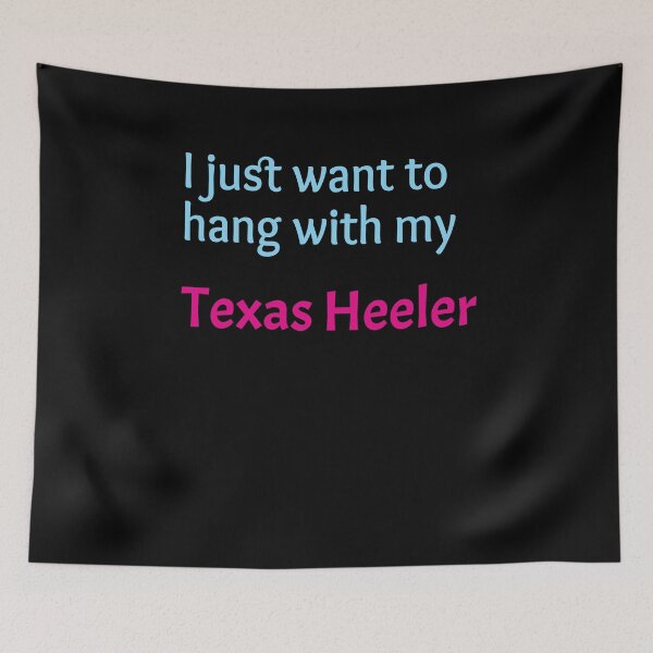 Item preview, Texas Heeler, I just want to hang with my Texas Heeler designed and sold by amrmab.