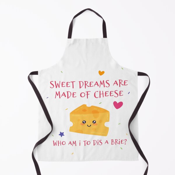 Item preview, Sweet Dreams Are Made Of Cheese Who Am I to Dis A Brie designed and sold by Phorase.