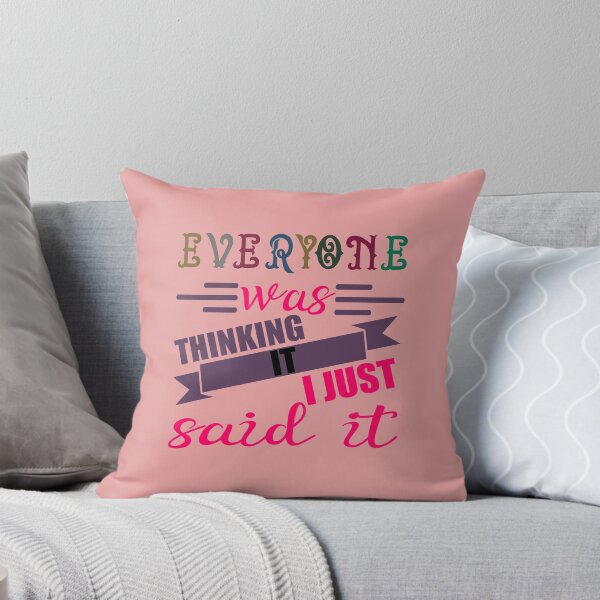 Item preview, EVERYONE WAS THINKING IT I JUST SAID IT QUOTE designed and sold by OneChange.