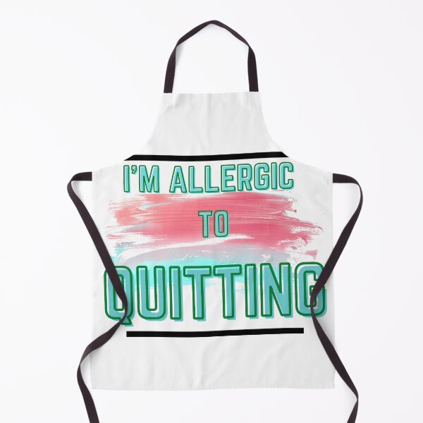 Item preview, I'm Allergic to Quitting designed and sold by designlee.