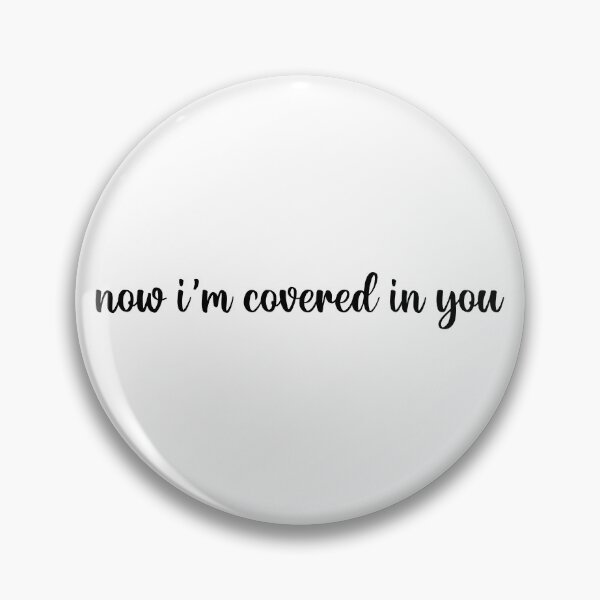 Item preview, Now I'm Covered In You designed and sold by designbychow.