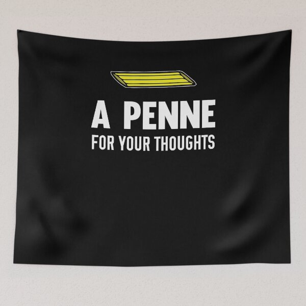 Item preview, A Penne For  Your Thoughts Funny Pasta Pun designed and sold by jwoo1.