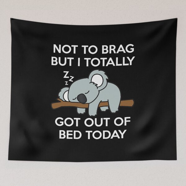 Item preview, Not To Brag But I Totally Got Out Of Bed Today Gift designed and sold by teesakura90.