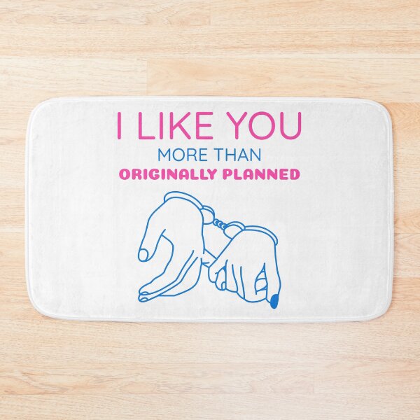 Item preview, I Like You More Than Originally Planned designed and sold by Wachi-A.