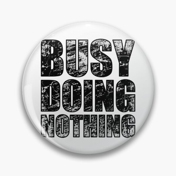 Item preview, Busy doing nothing designed and sold by Forever-Design.