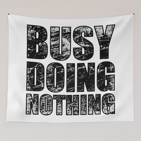 Item preview, Busy doing nothing designed and sold by Forever-Design.