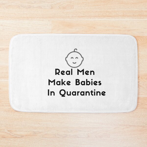 Item preview, Real Men Make Babies In Quarantine designed and sold by SiempreViajero.