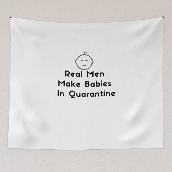 Item preview, Real Men Make Babies In Quarantine designed and sold by SiempreViajero.