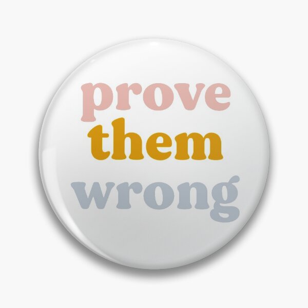 Item preview, Prove Them Wrong designed and sold by TaylorG1025.