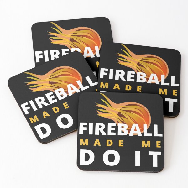 Item preview, Fireball Made Me Do It designed and sold by Vibing-Right.