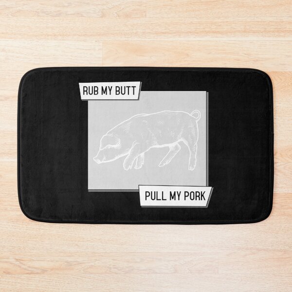 Item preview, Rub My Butt Pull My Pork designed and sold by MikesPoD.