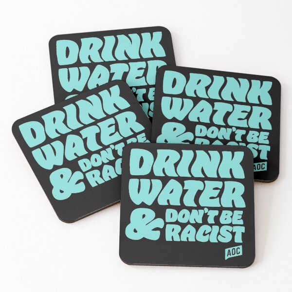 Item preview, drink water and dont be racist - don't be racist aoc designed and sold by cameronbaba.