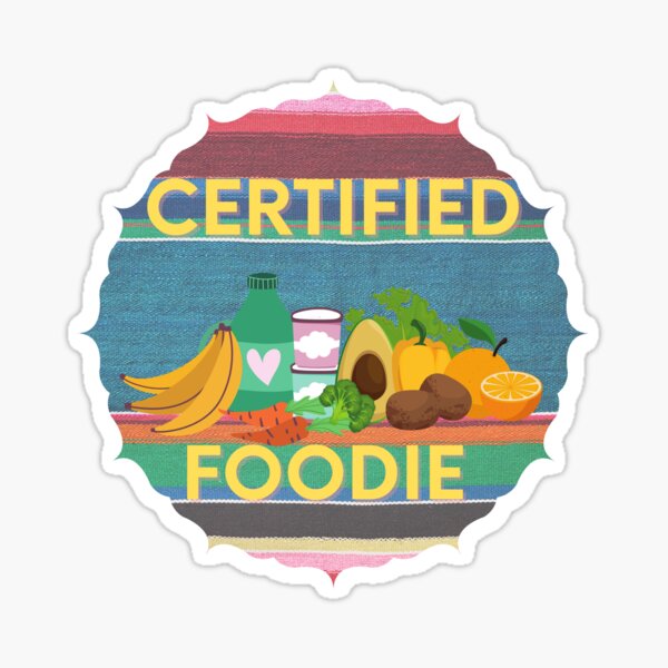 Certified Foodie - Food Lovers Unite  Sticker