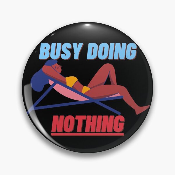 Item preview, Busy Doing Nothing designed and sold by StephenMollie.